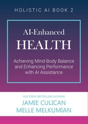 AI-Enhanced Health (Achieving Mind-Body Balance and Enhancing Performance with AI Assistance)