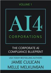 AI4 Corporations Volume I: The Corporate AI Compliance Blueprint