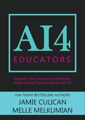 AI4 Educators: Empower Your Educational Institution While Saving Time and Money With the Power of AI