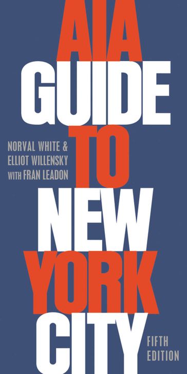 AIA Guide to New York City - Elliot Willensky - Fran Leadon - Norval White