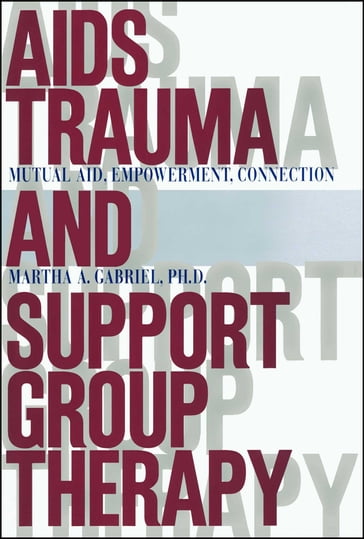 AIDS Trauma and Support Group Therapy - Martha A. Gabriel Ph.D.