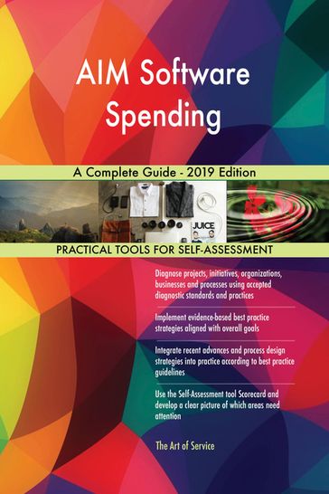 AIM Software Spending A Complete Guide - 2019 Edition - Gerardus Blokdyk