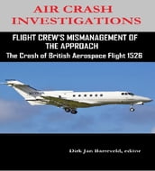 AIR CRASH INVESTIGATIONS FLIGHT CREW S MISMANAGEMENT OF THE APPROACH-The Crash of British Aerospace Flight 1526