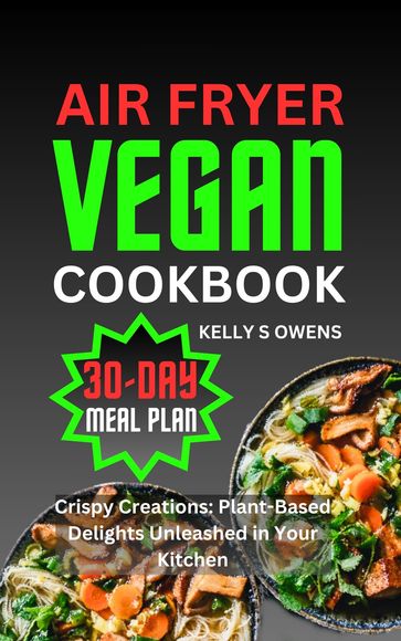 AIR FRYER VEGAN COOKBOOK - Kelly Owens