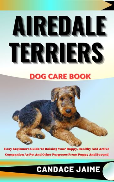 AIREDALE TERRIERS DOG CARE BOOK - CANDACE JAIME