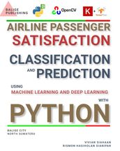 AIRLINE PASSENGER SATISFACTION Analysis and Prediction Using Machine Learning and Deep Learning with Python