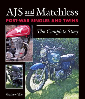 AJS and Matchless Post-War Singles and Twins - Matthew Vale