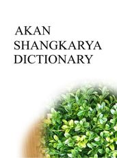 AKAN SHANGKARYA DICTIONARY