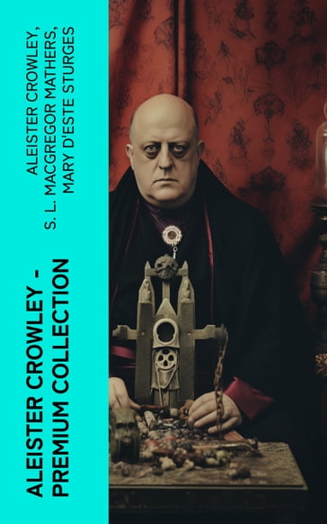 ALEISTER CROWLEY - Premium Collection - Aleister Crowley - S. L. MacGregor Mathers - Mary d