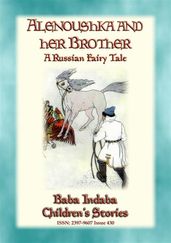 ALENOUSHKA AND HER BROTHER - A Russian Fairytale