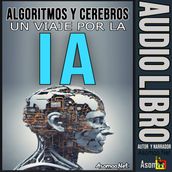 ALGORITMOS Y CEREBROS: El Papel de la Inteligencia Artificial en la Sociedad