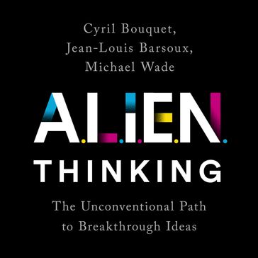 ALIEN Thinking - Cyril Bouquet - Jean-Louis Barsoux - Michael Wade