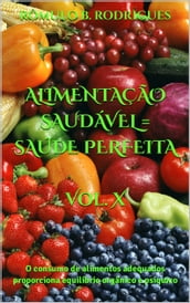 ALIMENTAÇÃO SAUDÁVEL = SAÚDE PERFEITA - Vol. X