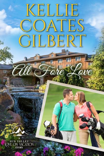 ALL FORE LOVE: A Love on Vacation Story - Kellie Coates Gilbert