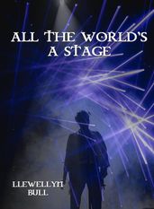 ALL THE WORLD S A STAGE