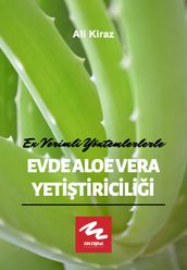 ALOE VERA - En Verimli Yöntemlerle Evde Aloe Vera Yetitiricilii