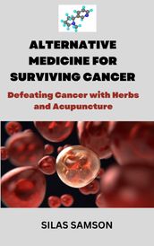 ALTERNATIVE MEDICINE FOR SURVIVING CANCER