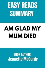 AM GLAD MY MUM DIED BY JENNETTE McCURDY