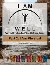 I AM WELL Part 2: I Am Physical