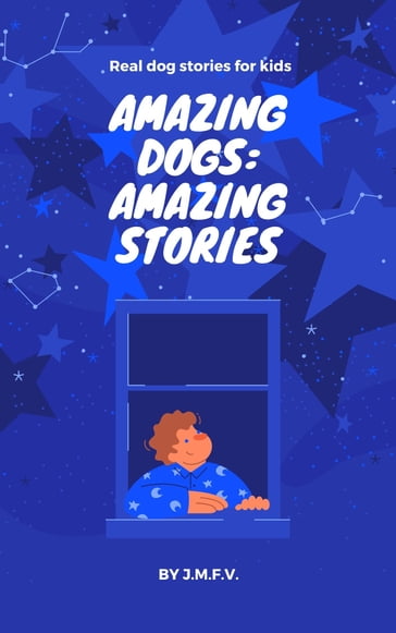 AMAZING DOGS: AMAZING STORIES - Jose Manuel Ferro Veiga