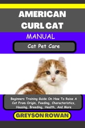 AMERICAN CURL CAT MANUAL Cat Pet Care