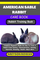 AMERICAN SABLE RABBIT CARE BOOK Rabbit Training Book