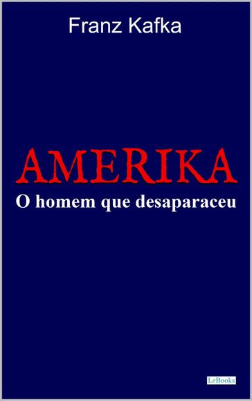 AMERIKA: O homem que desapareceu - Franz Kafka