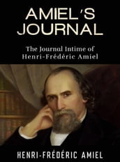 AMIEL S JOURNAL - The Journal Intime of Henri-Frédéric Amiel