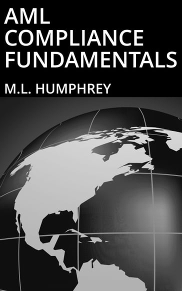 AML Compliance Fundamentals - M.L. Humphrey