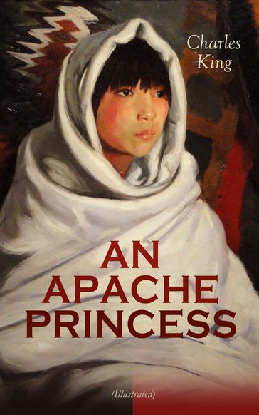 AN APACHE PRINCESS (Illustrated) - Charles King