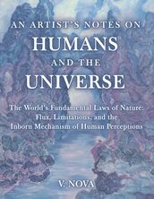 AN ARTIST S NOTES ON HUMANS AND THE UNIVERSE
