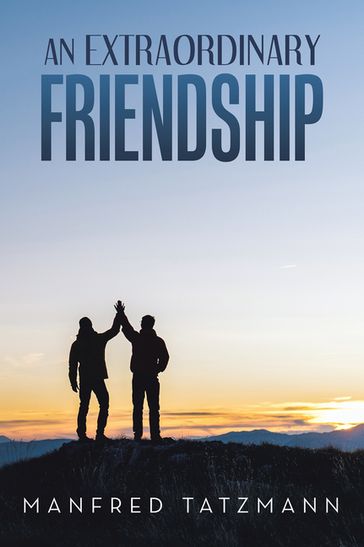 AN EXTRAORDINARY FRIENDSHIP - Manfred Tatzmann