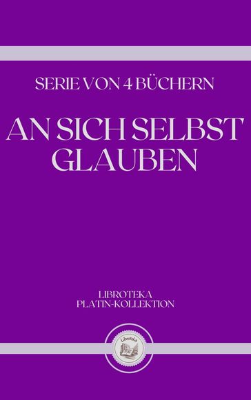 AN SICH SELBST GLAUBEN - LIBROTEKA