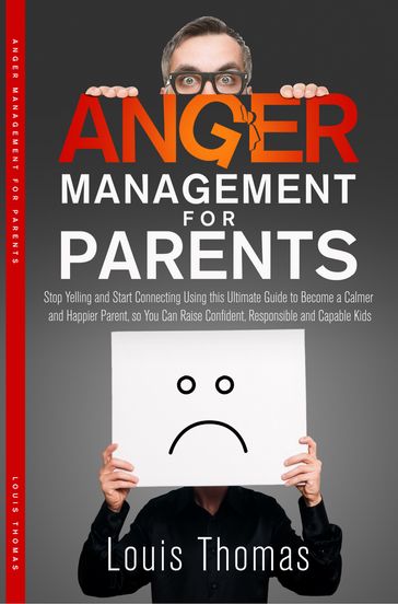 ANGER MANAGEMENT FOR PARENTS - Thomas Louis