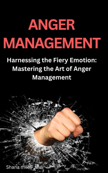 ANGER MANAGEMENT - Shana miles