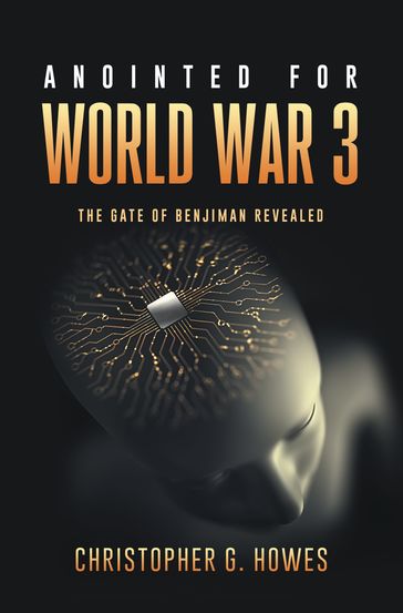 ANNOINTED FOR WORLD WAR 3 - Christopher G. Howes
