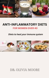ANTI-INFLAMMATORY DIETS FOR WOMEN OVER 40