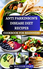 ANTI PARKINSON S DISEASE DIET RECIPES COOKBOOK FOR BEGINNERS