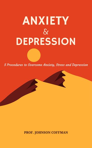 ANXIETY AND DEPRESSION - Prof. Johnson Coffman