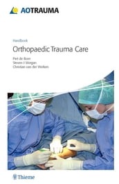 AO Handbook: Orthopedic Trauma Care