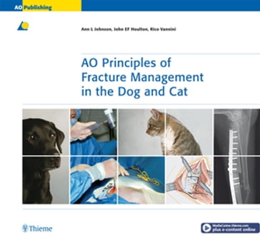 AO Principles of Fracture Management in the Dog and Cat - Ann L. Johnson - John EF Houlton - Rico Vannini