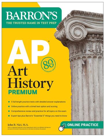 AP Art History Premium, Sixth Edition: Prep Book with 5 Practice Tests + Comprehensive Review + Online Practice - John B. Nici M.A.