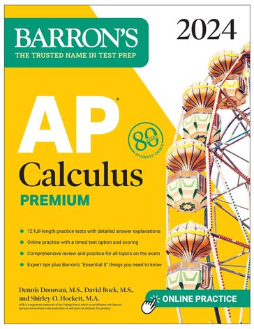 AP Calculus Premium, 2024: 12 Practice Tests + Comprehensive Review + Online Practice - M.S. David Bock - Dennis Donovan M.S. - Shirley O. Hockett Ph.D.