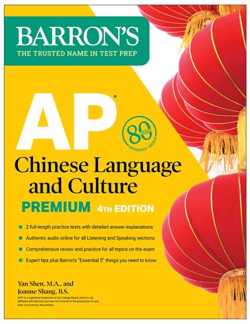 AP Chinese Language and Culture Premium, Fourth Edition: Prep Book with 2 Practice Tests + Comprehensive Review + Online Audio - Yan Shen M.A. - Joanne Shang