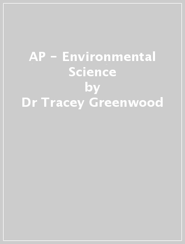 AP - Environmental Science - Dr Tracey Greenwood - Kent Pryor - Lissa Bainbridge Smith - Richard Allan