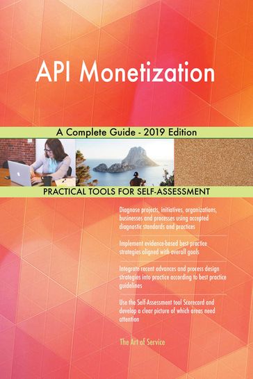 API Monetization A Complete Guide - 2019 Edition - Gerardus Blokdyk