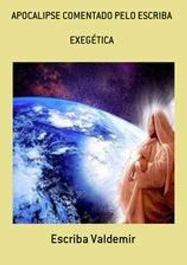 APOCALIPSE COMENTADO PELO ESCRIBA - Escriba De Cristo