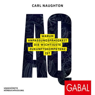 AQ: Warum Anpassungsfähigkeit die wichtigste Zukunftskompetenz ist - Carl Naughton