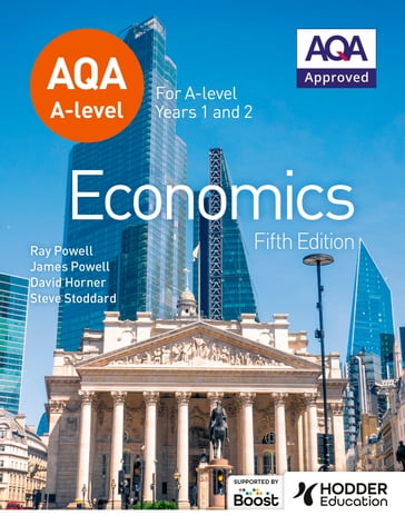 AQA A-level Economics Fifth Edition - James Powell - Ray Powell - David Horner - Steve Stoddard