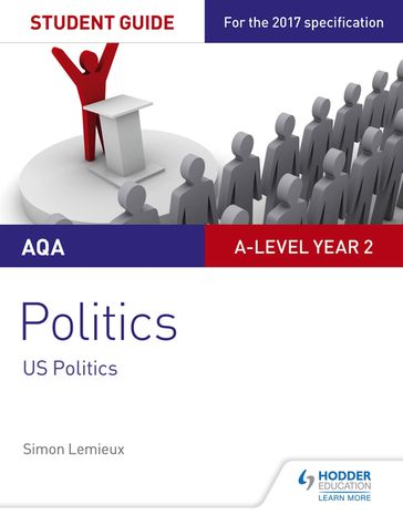 AQA A-level Politics Student Guide 4: Government and Politics of the USA and Comparative Politics - Simon Lemieux